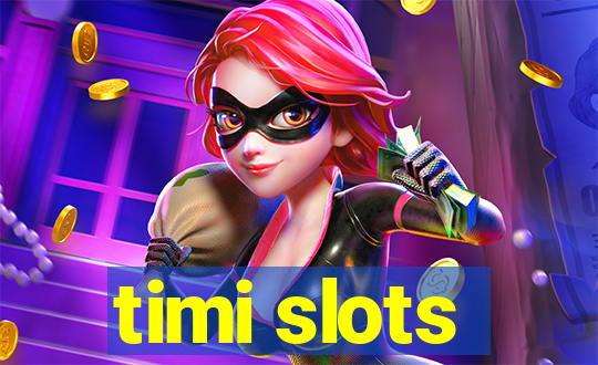 timi slots